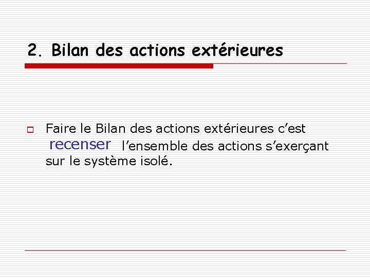 2. Bilan des actions extérieures Faire le Bilan des actions extérieures c’est recenser l’ensemble