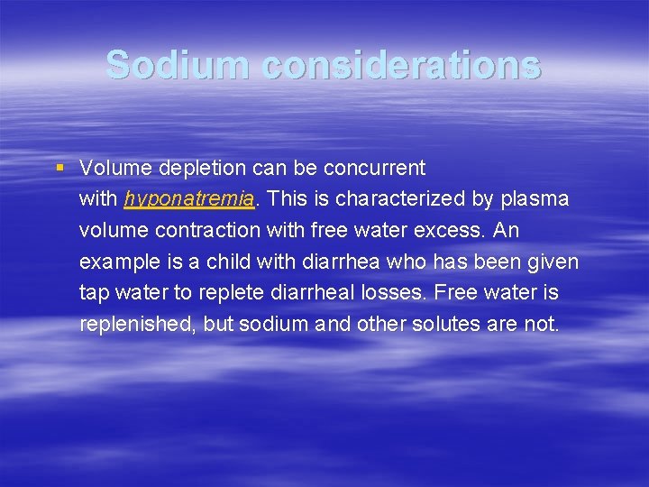 Sodium considerations § Volume depletion can be concurrent with hyponatremia. This is characterized by