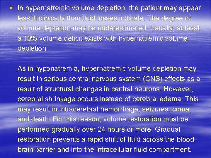 § In hypernatremic volume depletion, the patient may appear less ill clinically than fluid