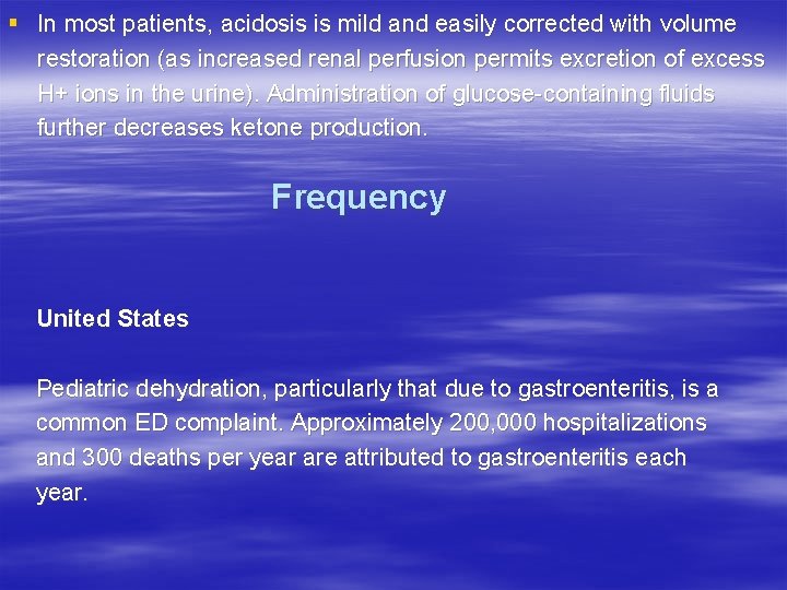 § In most patients, acidosis is mild and easily corrected with volume restoration (as