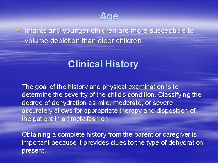 Age § Infants and younger children are more susceptible to volume depletion than older