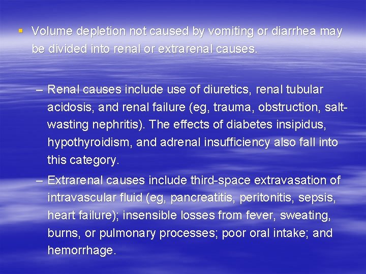 § Volume depletion not caused by vomiting or diarrhea may be divided into renal