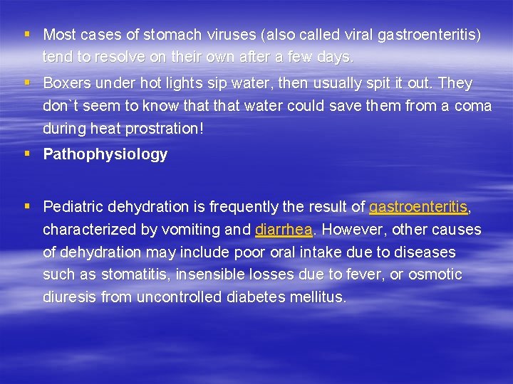 § Most cases of stomach viruses (also called viral gastroenteritis) tend to resolve on
