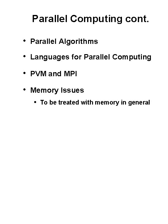 Parallel Computing cont. • Parallel Algorithms • Languages for Parallel Computing • PVM and