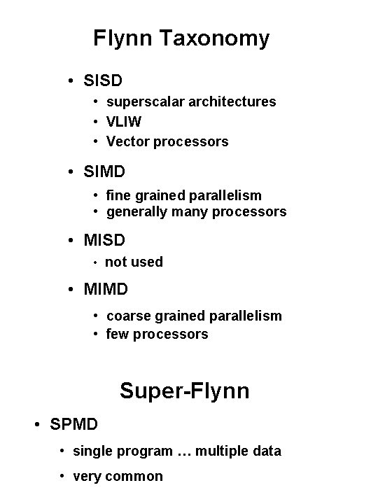 Flynn Taxonomy • SISD • superscalar architectures • VLIW • Vector processors • SIMD