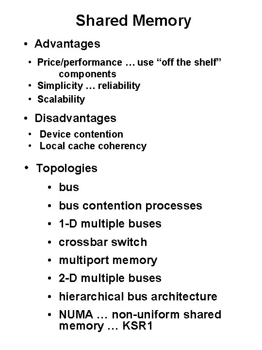 Shared Memory • Advantages • Price/performance … use “off the shelf” components • Simplicity