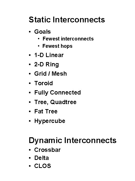 Static Interconnects • Goals • Fewest interconnects • Fewest hops • 1 -D Linear