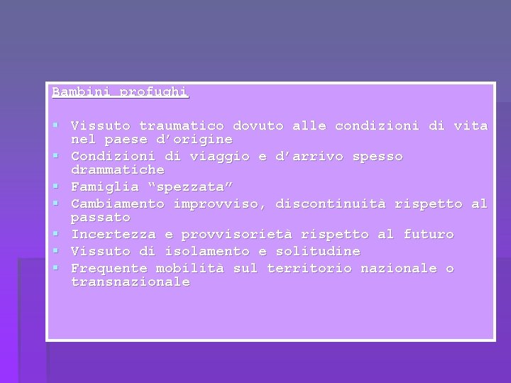 Bambini profughi § Vissuto traumatico dovuto alle condizioni di vita nel paese d’origine §