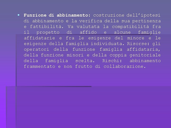 § Funzione di abbinamento: costruzione dell’ipotesi di abbinamento e la verifica della sua pertinenza