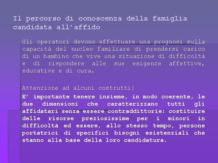 Il percorso di conoscenza della famiglia candidata all’affido Gli operatori devono effettuare una prognosi