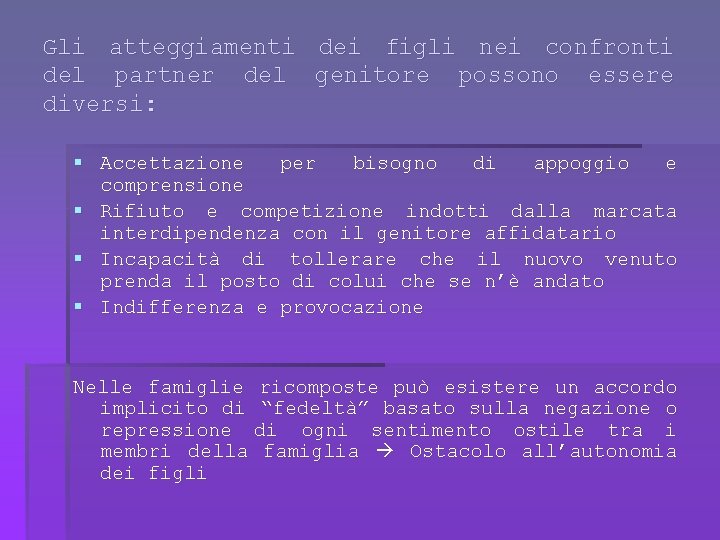 Gli atteggiamenti dei figli nei confronti del partner del genitore possono essere diversi: §