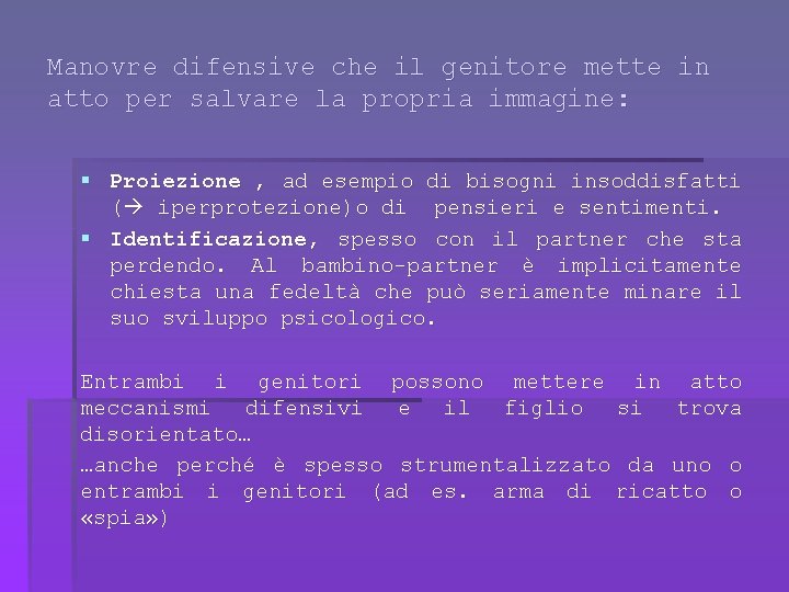 Manovre difensive che il genitore mette in atto per salvare la propria immagine: §