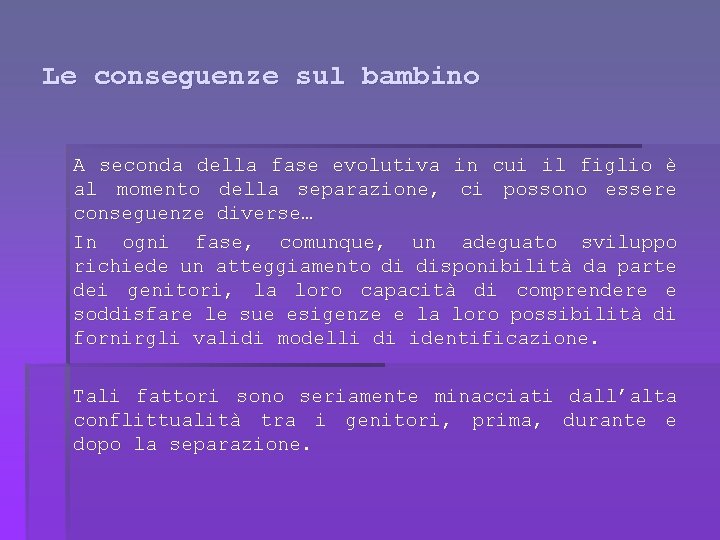 Le conseguenze sul bambino A seconda della fase evolutiva in cui il figlio è