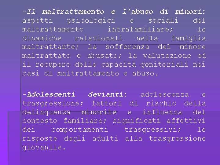 -Il maltrattamento e l’abuso di minori: aspetti psicologici e sociali del maltrattamento intrafamiliare; le