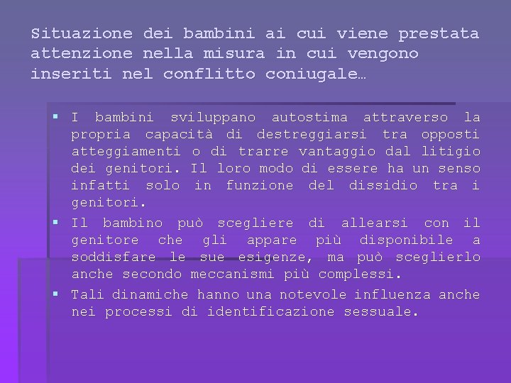 Situazione dei bambini ai cui viene prestata attenzione nella misura in cui vengono inseriti
