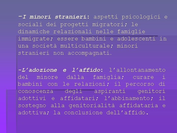 -I minori stranieri: aspetti psicologici e sociali dei progetti migratori; le dinamiche relazionali nelle