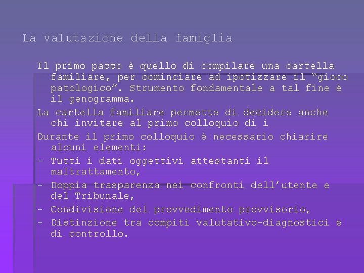 La valutazione della famiglia Il primo passo è quello di compilare una cartella familiare,