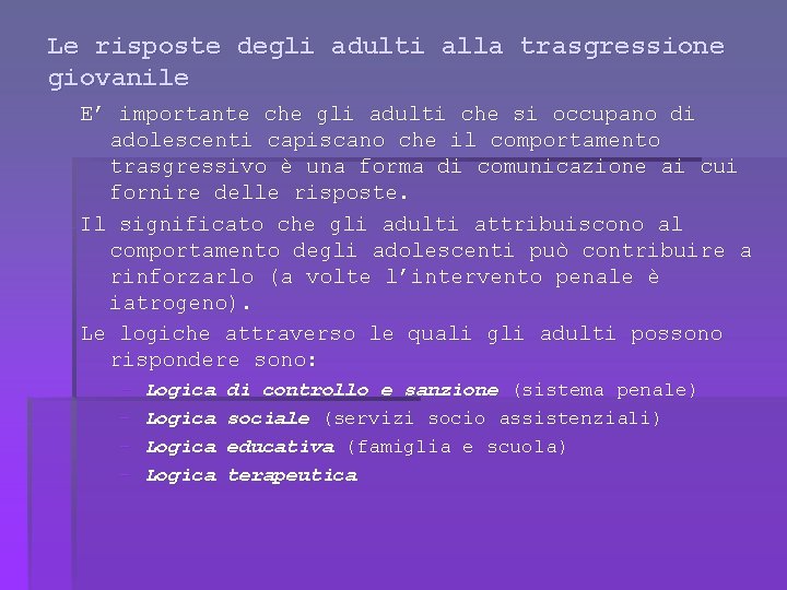 Le risposte degli adulti alla trasgressione giovanile E’ importante che gli adulti che si