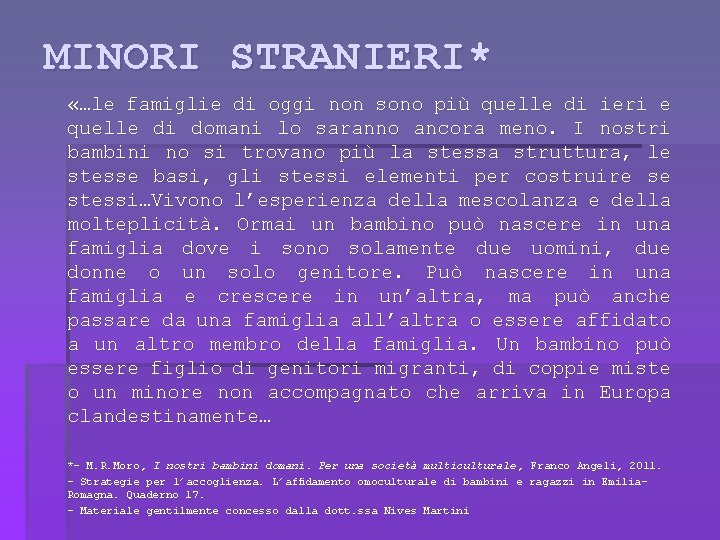 MINORI STRANIERI* «…le famiglie di oggi non sono più quelle di ieri e quelle
