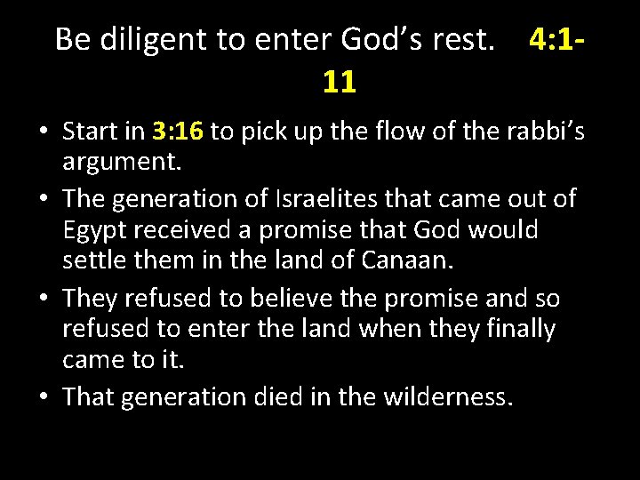 Be diligent to enter God’s rest. 4: 111 • Start in 3: 16 to Be diligent to enter God’s rest. 4: 111 • Start in 3: 16 to