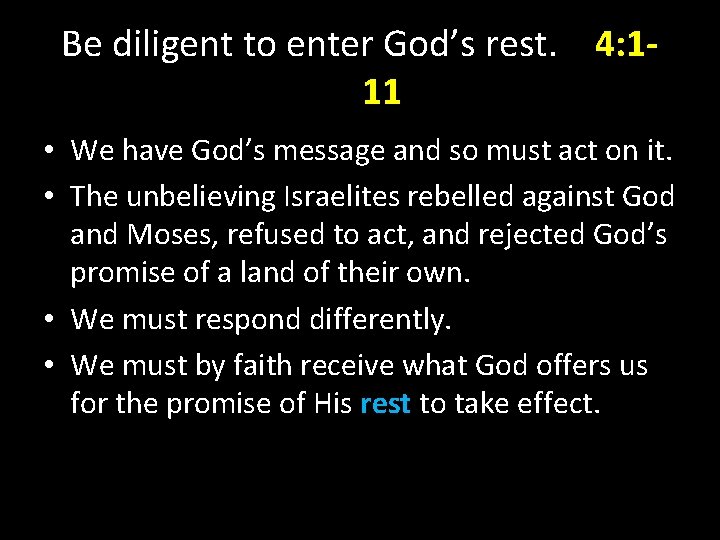 Be diligent to enter God’s rest. 4: 111 • We have God’s message and Be diligent to enter God’s rest. 4: 111 • We have God’s message and