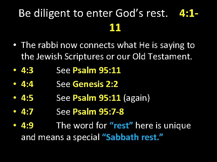 Be diligent to enter God’s rest. 4: 111 • The rabbi now connects what Be diligent to enter God’s rest. 4: 111 • The rabbi now connects what