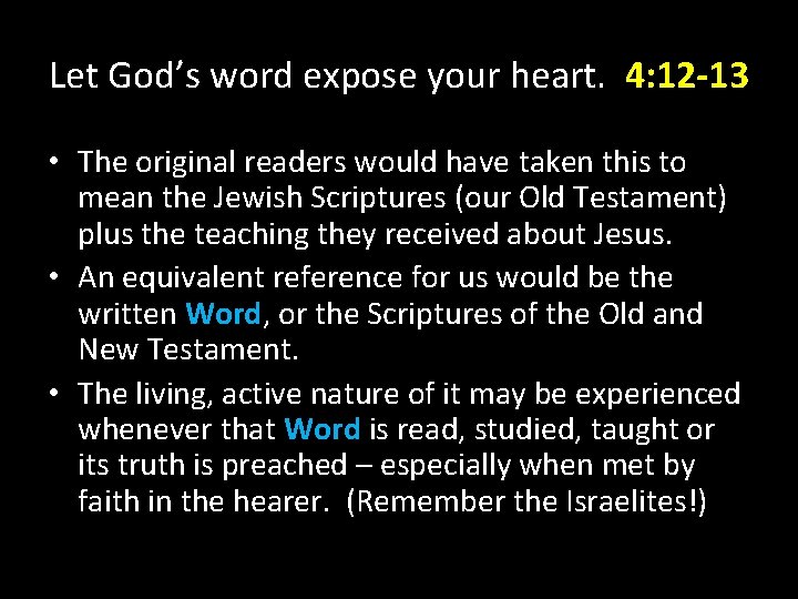 Let God’s word expose your heart. 4: 12 -13 • The original readers would Let God’s word expose your heart. 4: 12 -13 • The original readers would