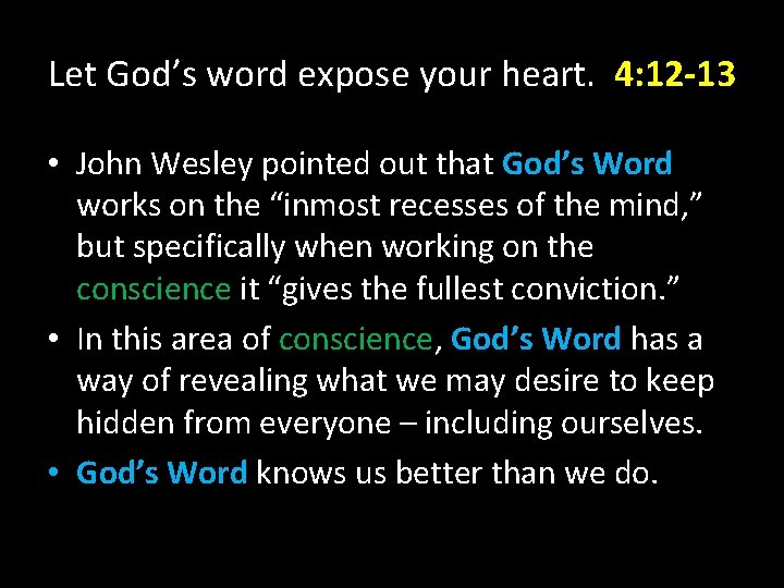 Let God’s word expose your heart. 4: 12 -13 • John Wesley pointed out Let God’s word expose your heart. 4: 12 -13 • John Wesley pointed out