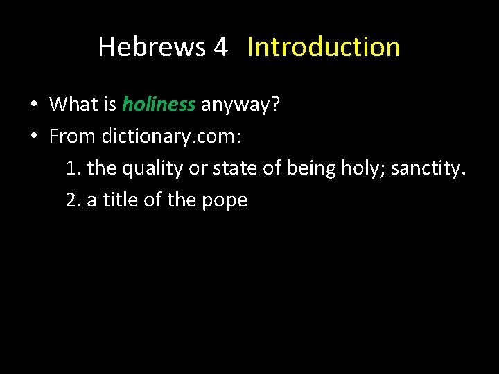 Hebrews 4 Introduction • What is holiness anyway? • From dictionary. com: 1. the Hebrews 4 Introduction • What is holiness anyway? • From dictionary. com: 1. the