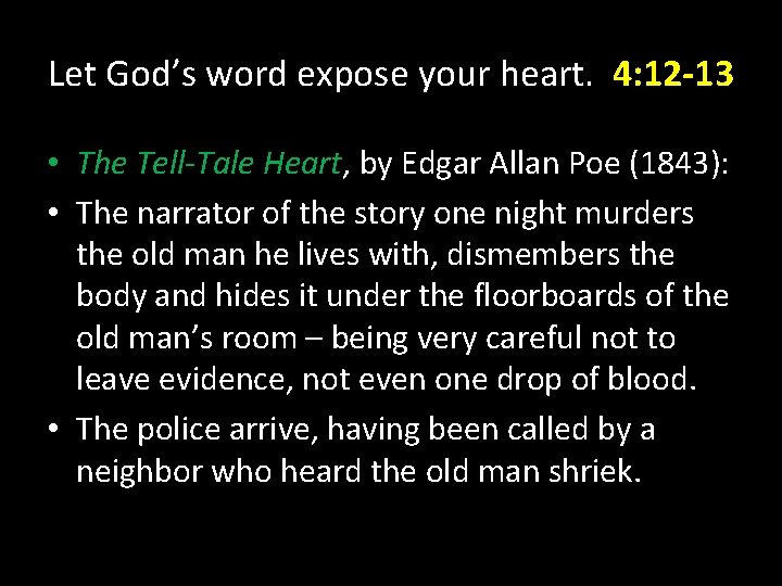 Let God’s word expose your heart. 4: 12 -13 • The Tell-Tale Heart, by Let God’s word expose your heart. 4: 12 -13 • The Tell-Tale Heart, by