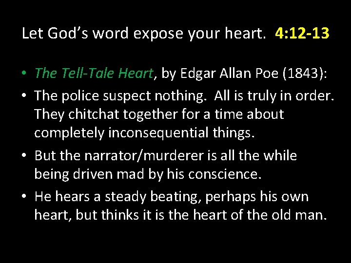 Let God’s word expose your heart. 4: 12 -13 • The Tell-Tale Heart, by Let God’s word expose your heart. 4: 12 -13 • The Tell-Tale Heart, by