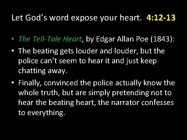 Let God’s word expose your heart. 4: 12 -13 • The Tell-Tale Heart, by Let God’s word expose your heart. 4: 12 -13 • The Tell-Tale Heart, by
