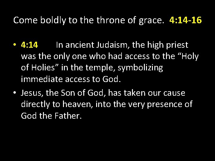 Come boldly to the throne of grace. 4: 14 -16 • 4: 14 In Come boldly to the throne of grace. 4: 14 -16 • 4: 14 In