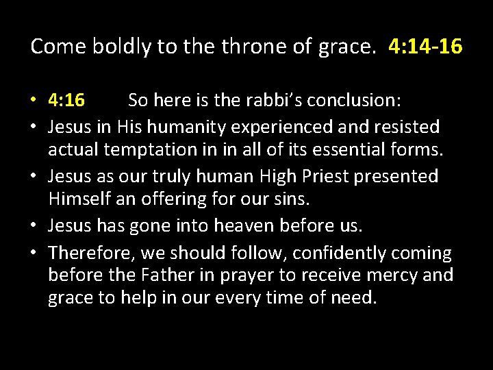 Come boldly to the throne of grace. 4: 14 -16 • 4: 16 So Come boldly to the throne of grace. 4: 14 -16 • 4: 16 So