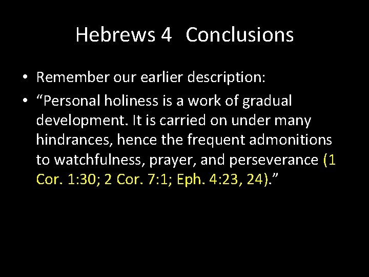 Hebrews 4 Conclusions • Remember our earlier description: • “Personal holiness is a work Hebrews 4 Conclusions • Remember our earlier description: • “Personal holiness is a work
