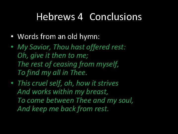 Hebrews 4 Conclusions • Words from an old hymn: • My Savior, Thou hast Hebrews 4 Conclusions • Words from an old hymn: • My Savior, Thou hast