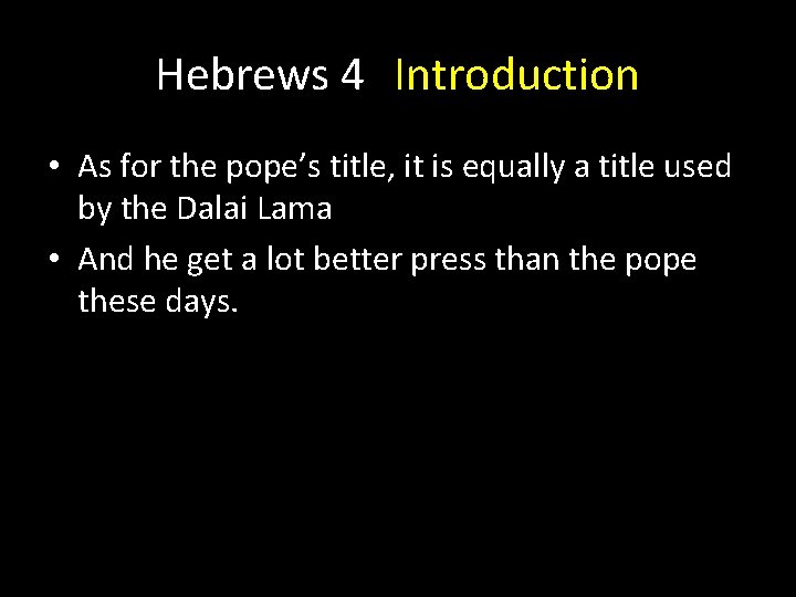 Hebrews 4 Introduction • As for the pope’s title, it is equally a title Hebrews 4 Introduction • As for the pope’s title, it is equally a title
