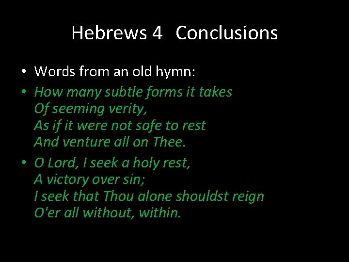 Hebrews 4 Conclusions • Words from an old hymn: • How many subtle forms Hebrews 4 Conclusions • Words from an old hymn: • How many subtle forms