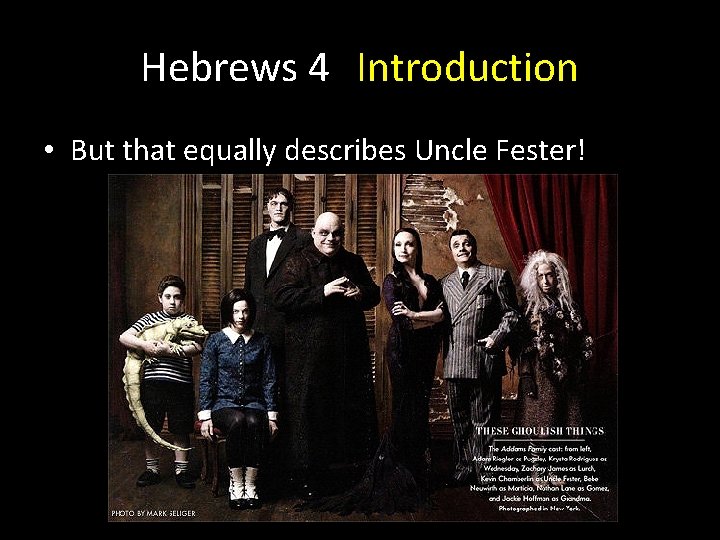 Hebrews 4 Introduction • But that equally describes Uncle Fester! Hebrews 4 Introduction • But that equally describes Uncle Fester!