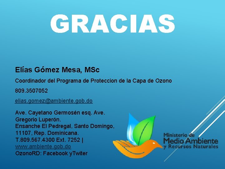 GRACIAS Elías Gómez Mesa, MSc Coordinador del Programa de Proteccion de la Capa de