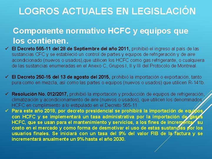 LOGROS ACTUALES EN LEGISLACIÓN Componente normativo HCFC y equipos que los contienen. ü El