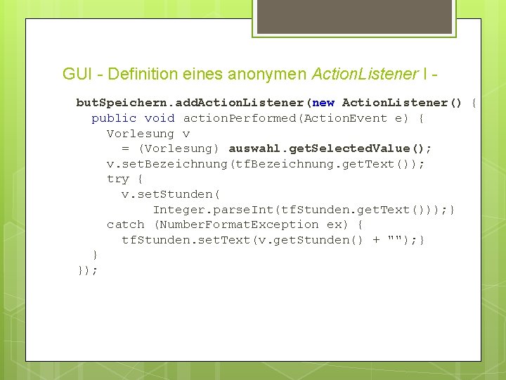 GUI - Definition eines anonymen Action. Listener I but. Speichern. add. Action. Listener(new Action.