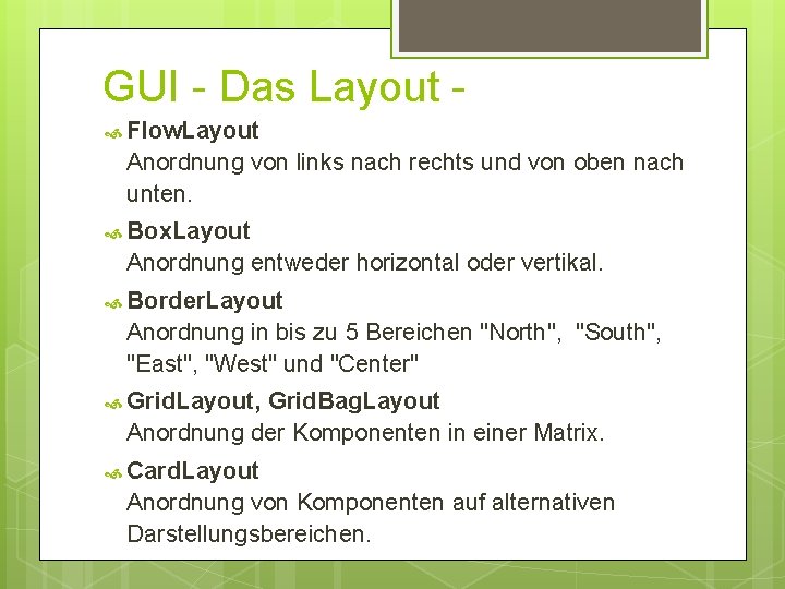 GUI - Das Layout Flow. Layout Anordnung von links nach rechts und von oben