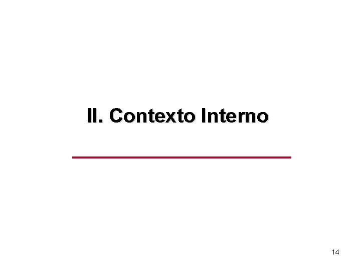 II. Contexto Interno 14 