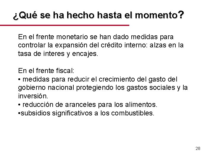 ¿Qué se ha hecho hasta el momento? En el frente monetario se han dado