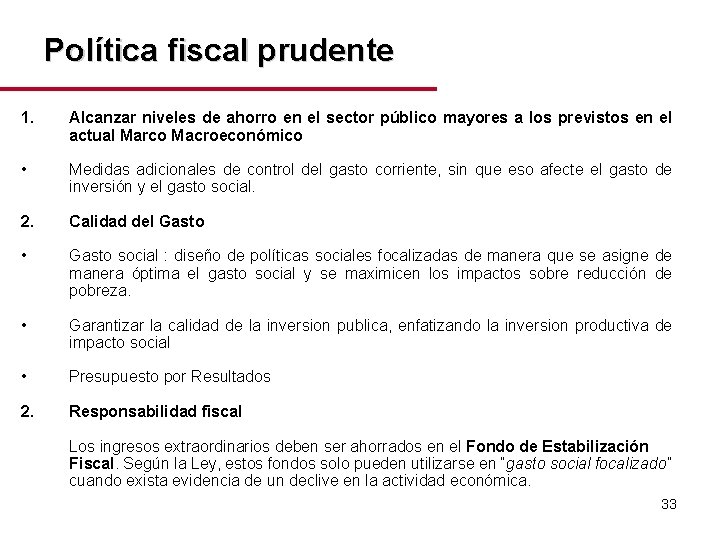 Política fiscal prudente 1. Alcanzar niveles de ahorro en el sector público mayores a