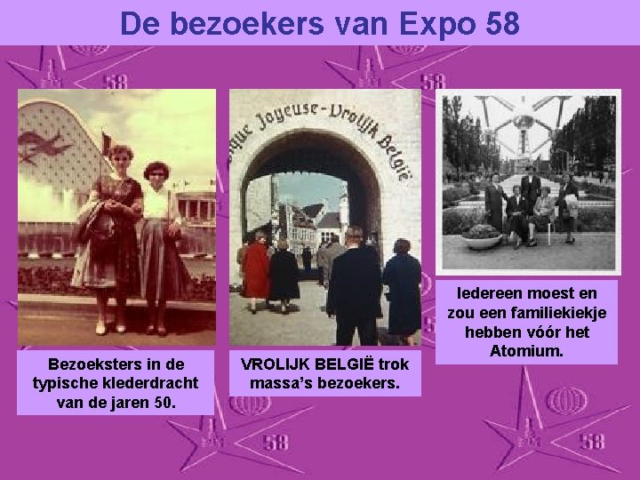 De bezoekers van Expo 58 Bezoeksters in de typische klederdracht van de jaren 50.