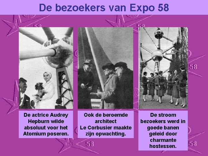 De bezoekers van Expo 58 De actrice Audrey Hepburn wilde absoluut voor het Atomium