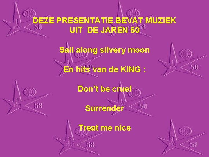 DEZE PRESENTATIE BEVAT MUZIEK UIT DE JAREN 50 Sail along silvery moon En hits