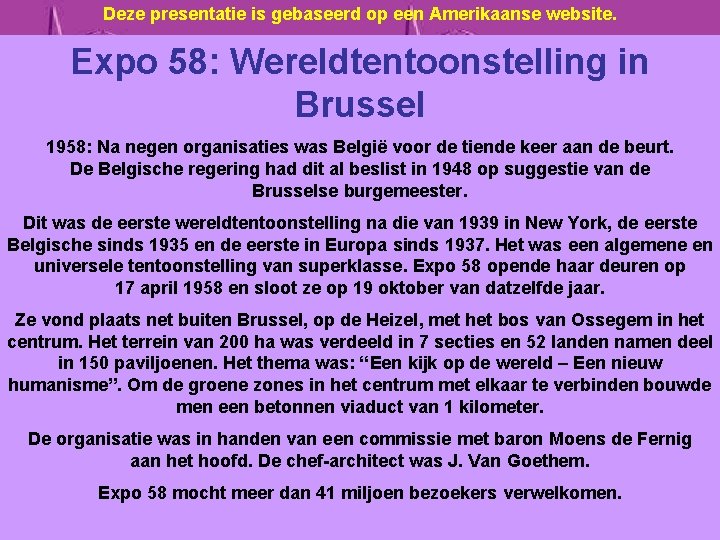 Deze presentatie is gebaseerd op een Amerikaanse website. Expo 58: Wereldtentoonstelling in Brussel 1958: